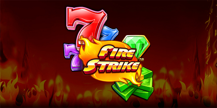 Cara Cerdas Bermain Slot Fire Strike Agar Stabil Profit